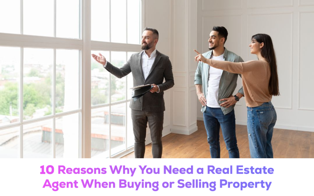 Real Estate Agent When Buying or Selling Property